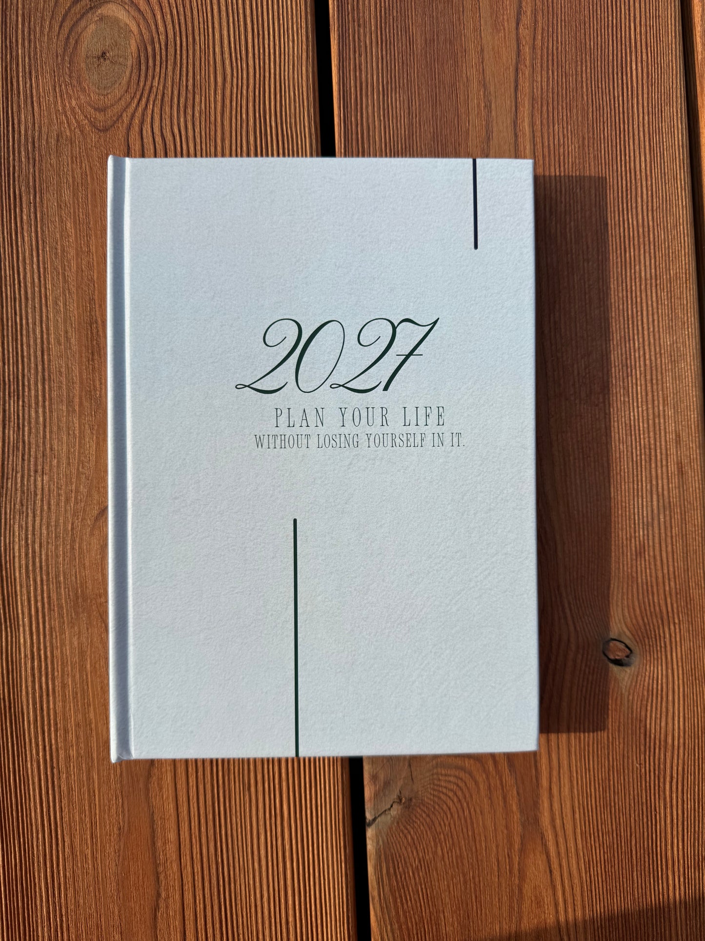 2027 Plan your life without losing yourself in it.
